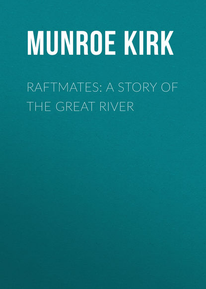 Скачать книгу Raftmates: A Story of the Great River