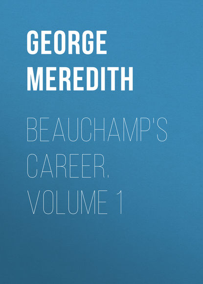 Скачать книгу Beauchamp&apos;s Career. Volume 1