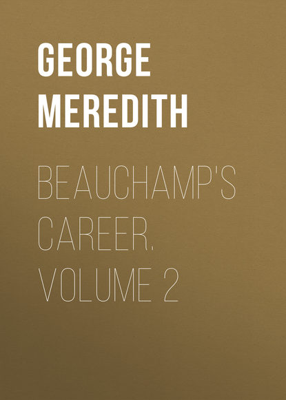 Скачать книгу Beauchamp&apos;s Career. Volume 2