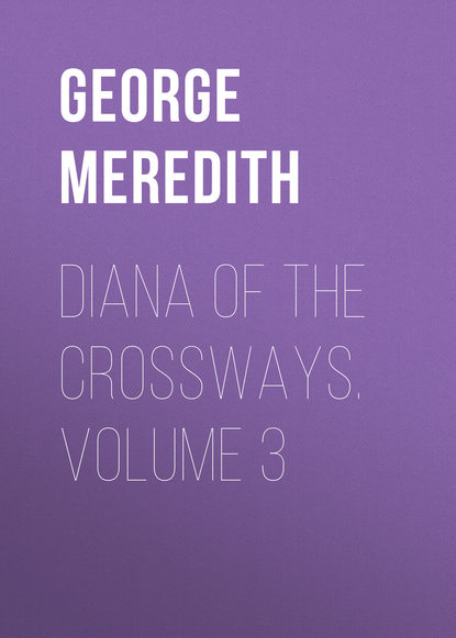 Скачать книгу Diana of the Crossways. Volume 3