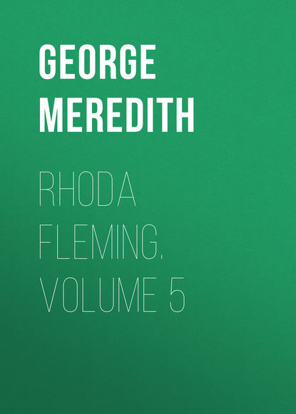 Скачать книгу Rhoda Fleming. Volume 5