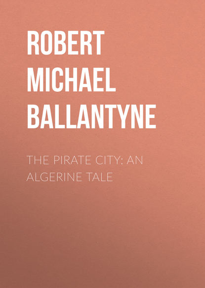 Скачать книгу The Pirate City: An Algerine Tale