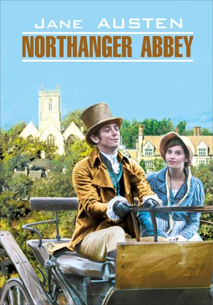 Скачать книгу Northanger Abbey / Нортенгерское аббатство. Книга для чтения на английском языке