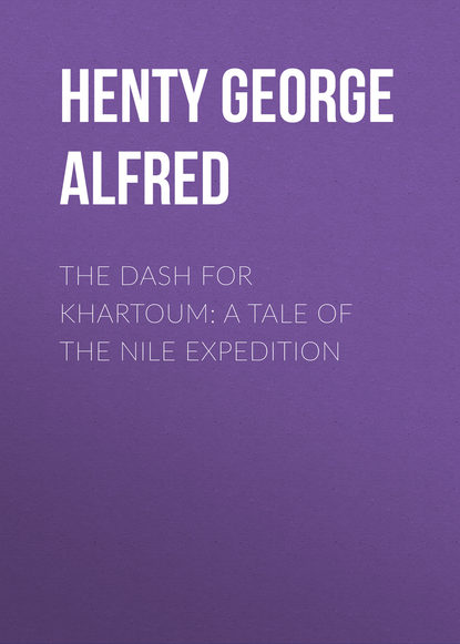 Скачать книгу The Dash for Khartoum: A Tale of the Nile Expedition