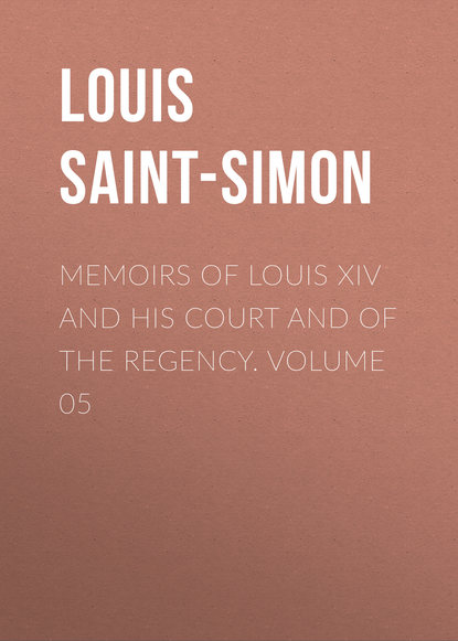 Скачать книгу Memoirs of Louis XIV and His Court and of the Regency. Volume 05