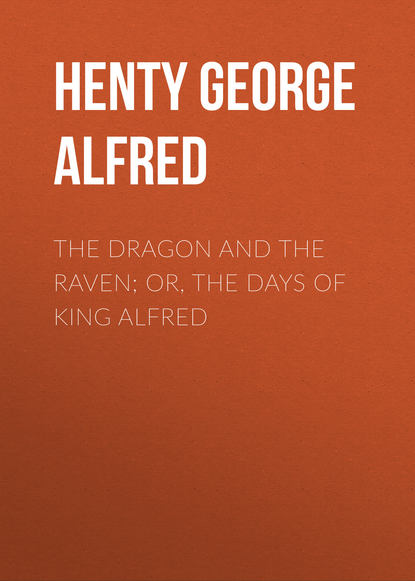 Скачать книгу The Dragon and the Raven; Or, The Days of King Alfred