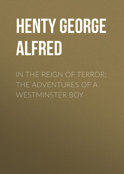 Скачать книгу In the Reign of Terror: The Adventures of a Westminster Boy