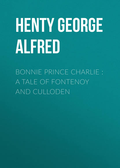 Скачать книгу Bonnie Prince Charlie : a Tale of Fontenoy and Culloden