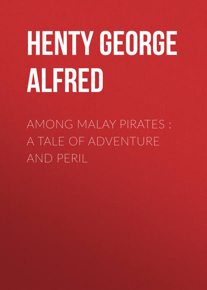 Скачать книгу Among Malay Pirates : a Tale of Adventure and Peril