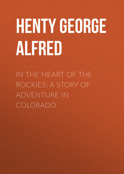 Скачать книгу In the Heart of the Rockies: A Story of Adventure in Colorado