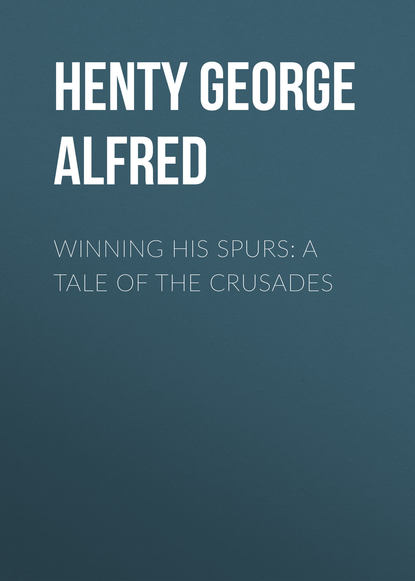 Скачать книгу Winning His Spurs: A Tale of the Crusades