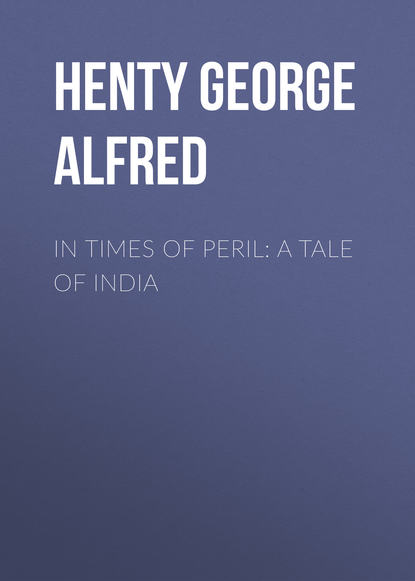 Скачать книгу In Times of Peril: A Tale of India