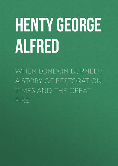 Скачать книгу When London Burned : a Story of Restoration Times and the Great Fire