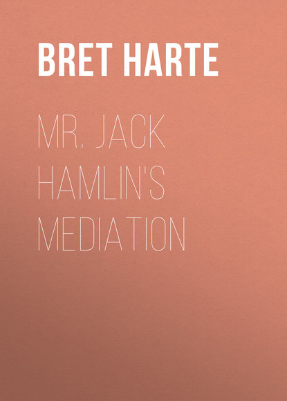 Скачать книгу Mr. Jack Hamlin&apos;s Mediation