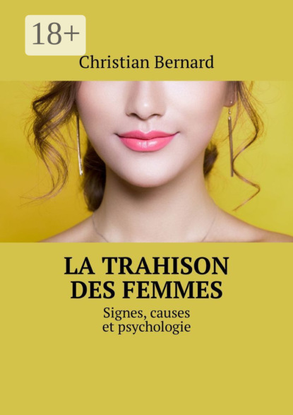 Скачать книгу La trahison des femmes. Signes, causes et psychologie