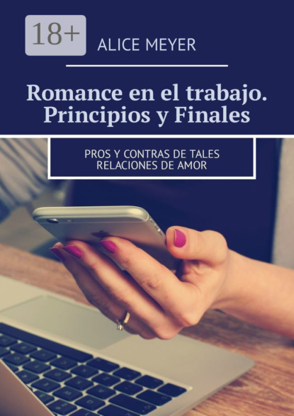 Скачать книгу Romance en el trabajo. Principios y Finales. Pros y contras de tales relaciones de amor