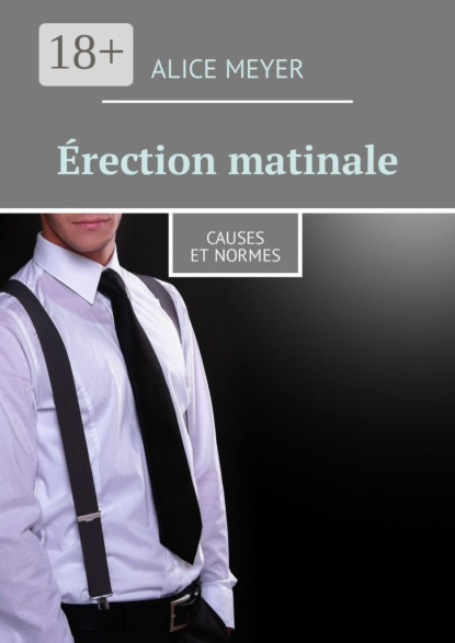 Скачать книгу Érection matinale. Causes et normes