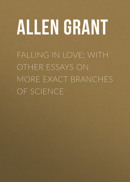 Скачать книгу Falling in Love; With Other Essays on More Exact Branches of Science