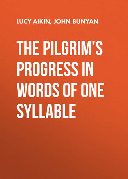 The Pilgrim&apos;s Progress in Words of One Syllable