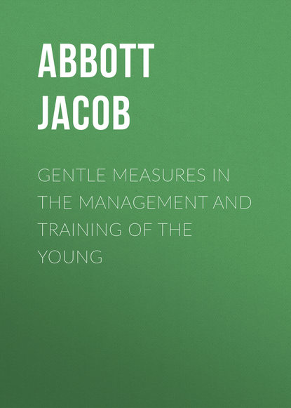 Скачать книгу Gentle Measures in the Management and Training of the Young