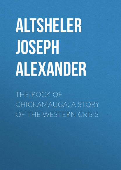 Скачать книгу The Rock of Chickamauga: A Story of the Western Crisis