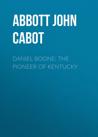 Скачать книгу Daniel Boone: The Pioneer of Kentucky
