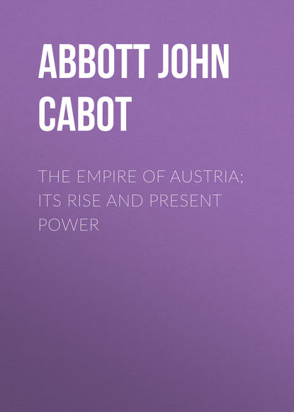 Скачать книгу The Empire of Austria; Its Rise and Present Power