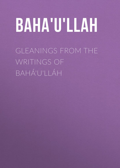 Скачать книгу Gleanings from the Writings of Bahá'u'lláh