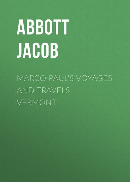 Скачать книгу Marco Paul&apos;s Voyages and Travels; Vermont