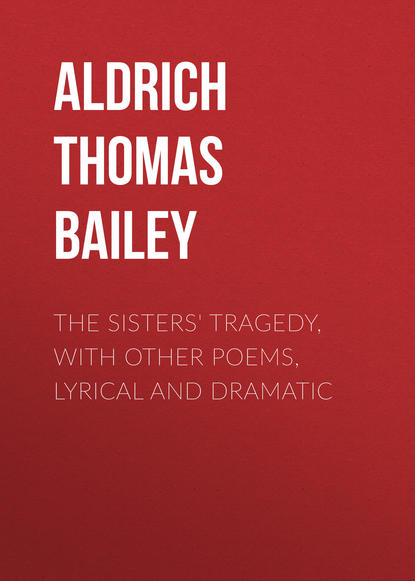 Скачать книгу The Sisters&apos; Tragedy, with Other Poems, Lyrical and Dramatic