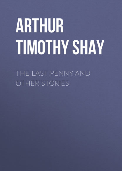 Скачать книгу The Last Penny and Other Stories