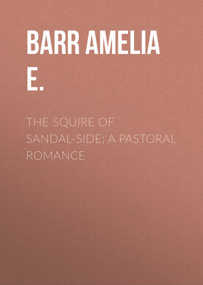 The Squire of Sandal-Side: A Pastoral Romance