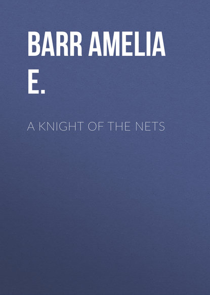 Скачать книгу A Knight of the Nets