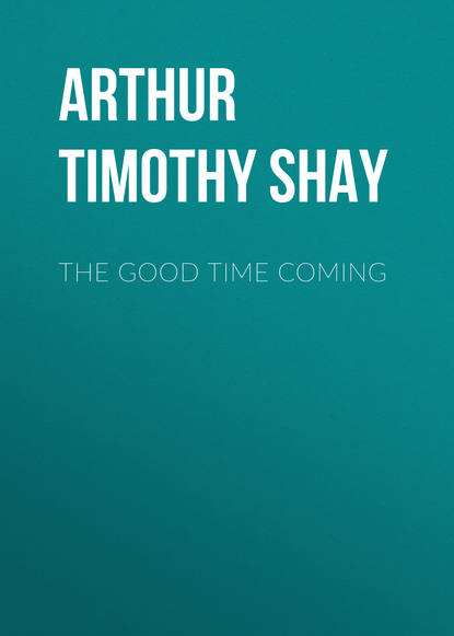 Скачать книгу The Good Time Coming