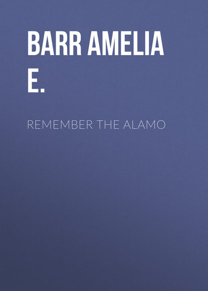 Скачать книгу Remember the Alamo