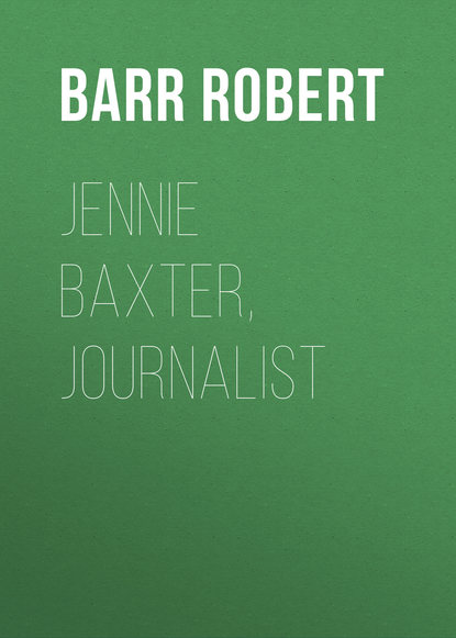 Скачать книгу Jennie Baxter, Journalist