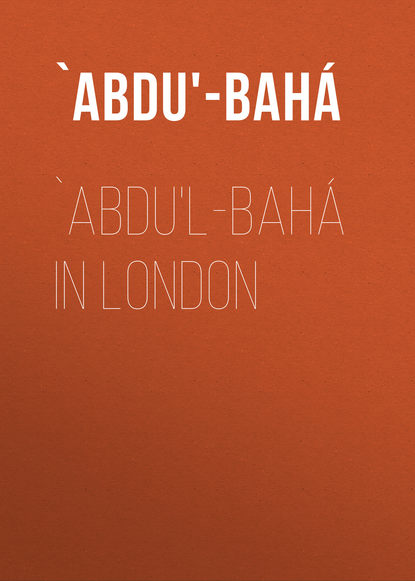 `Abdu&apos;l-Bahá in London