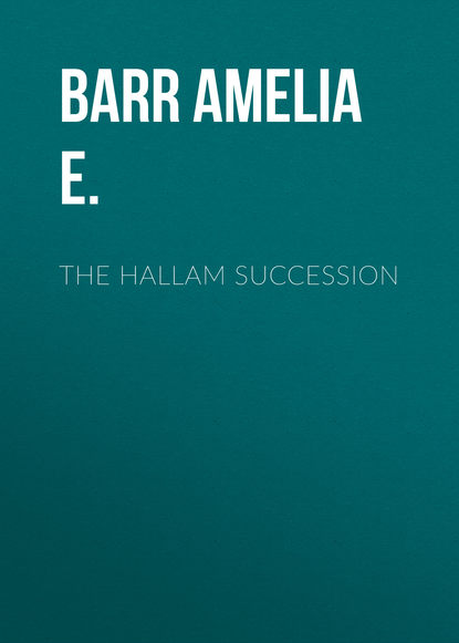 Скачать книгу The Hallam Succession