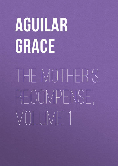 Скачать книгу The Mother&apos;s Recompense, Volume 1