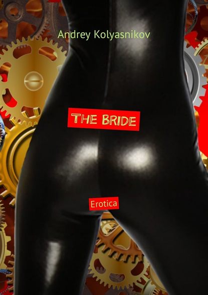 Скачать книгу The Bride. Erotica