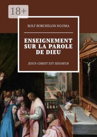Скачать книгу Enseignement sur la parole de Dieu. Jesus-Christ est Seigneur