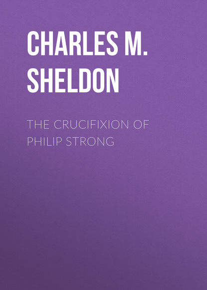 Скачать книгу The Crucifixion of Philip Strong