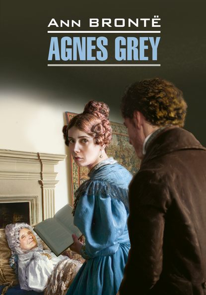 Скачать книгу Agnes Grey / Агнес Грей. Книга для чтения на английском языке
