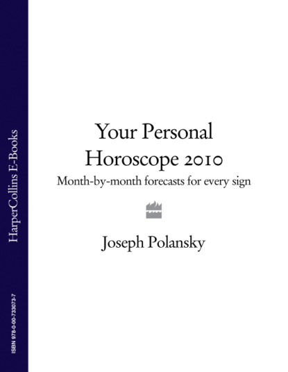 Скачать книгу Your Personal Horoscope 2010: Month-by-month Forecasts for Every Sign