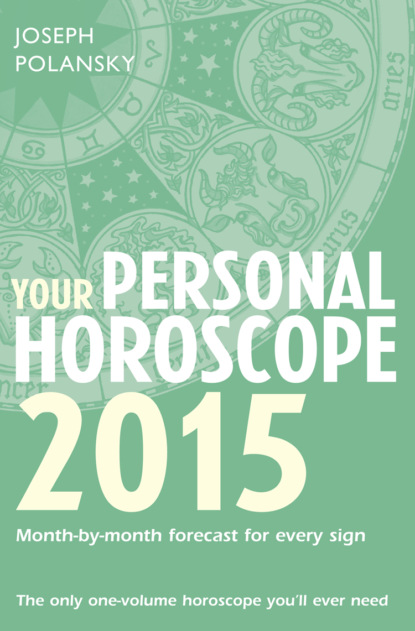 Скачать книгу Your Personal Horoscope 2015: Month-by-month forecasts for every sign