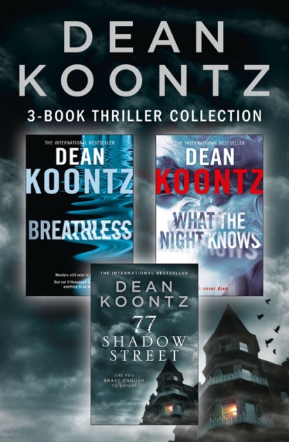 Скачать книгу Dean Koontz 3-Book Thriller Collection: Breathless, What the Night Knows, 77 Shadow Street
