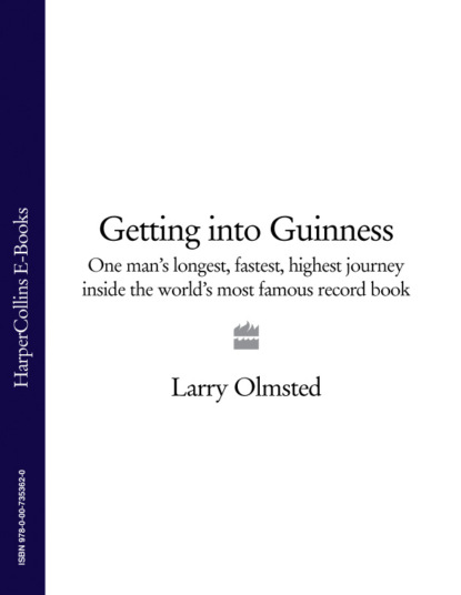 Книга Getting Into Guinness: One Man’s Longest, Fastest, Highest ...