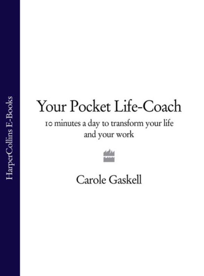 Скачать книгу Your Pocket Life-Coach: 10 Minutes a Day to Transform Your Life and Your Work