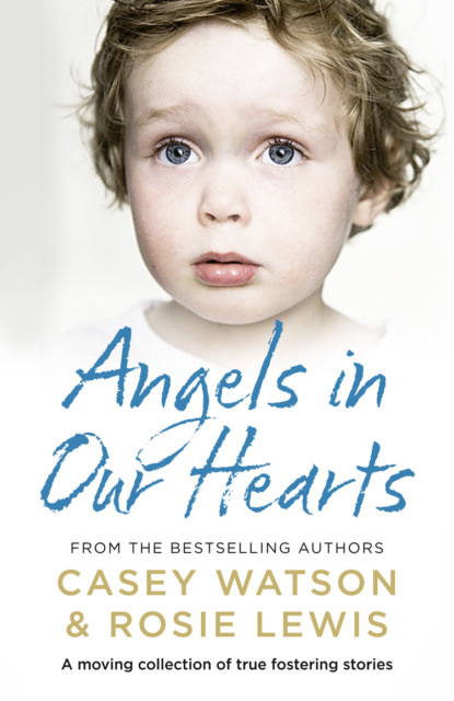 Скачать книгу Angels in Our Hearts: A moving collection of true fostering stories