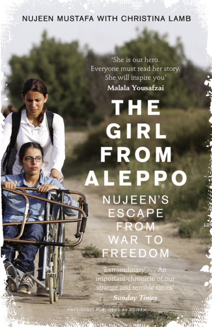 Скачать книгу The Girl From Aleppo: Nujeen’s Escape From War to Freedom